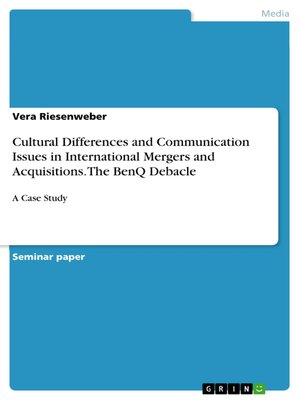 cover image of Cultural Differences and Communication Issues in International Mergers and Acquisitions. the BenQ Debacle